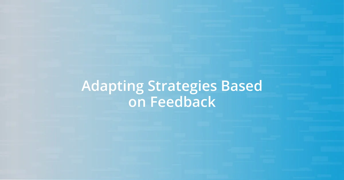 Adapting Strategies Based on Feedback