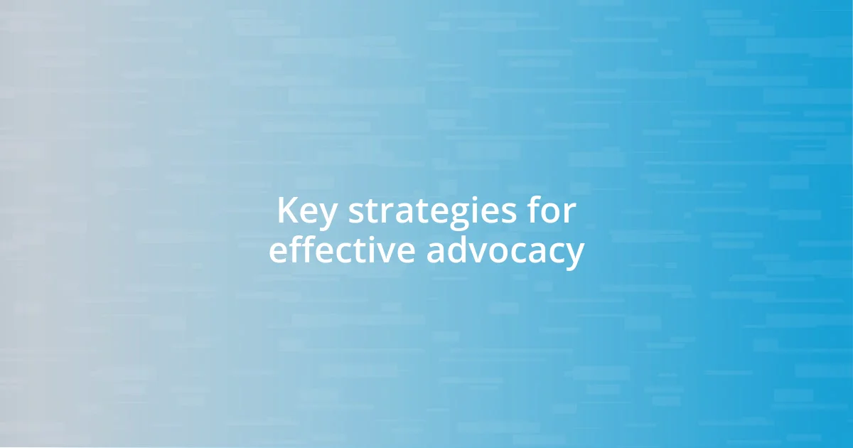 Key strategies for effective advocacy