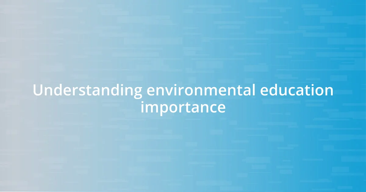 Understanding environmental education importance