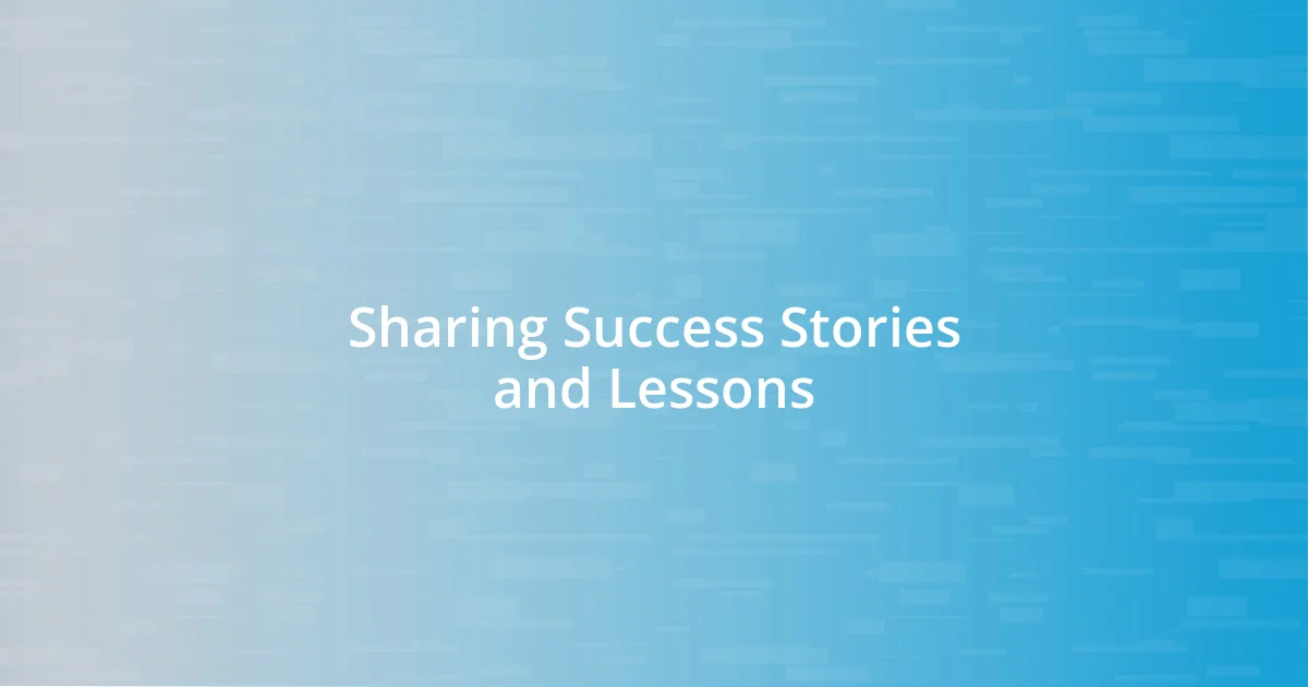 Sharing Success Stories and Lessons