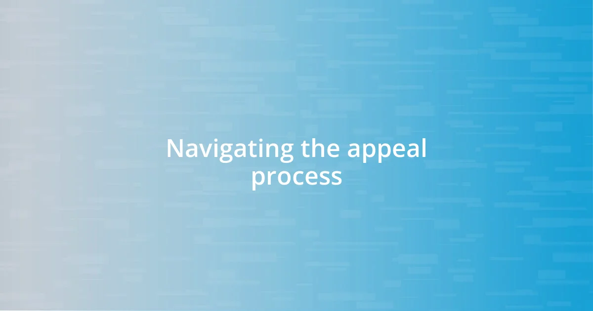 Navigating the appeal process