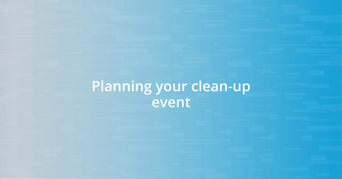 Planning your clean-up event