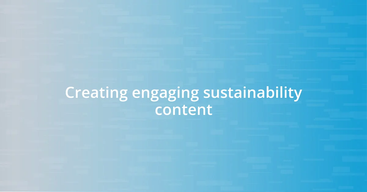 Creating engaging sustainability content