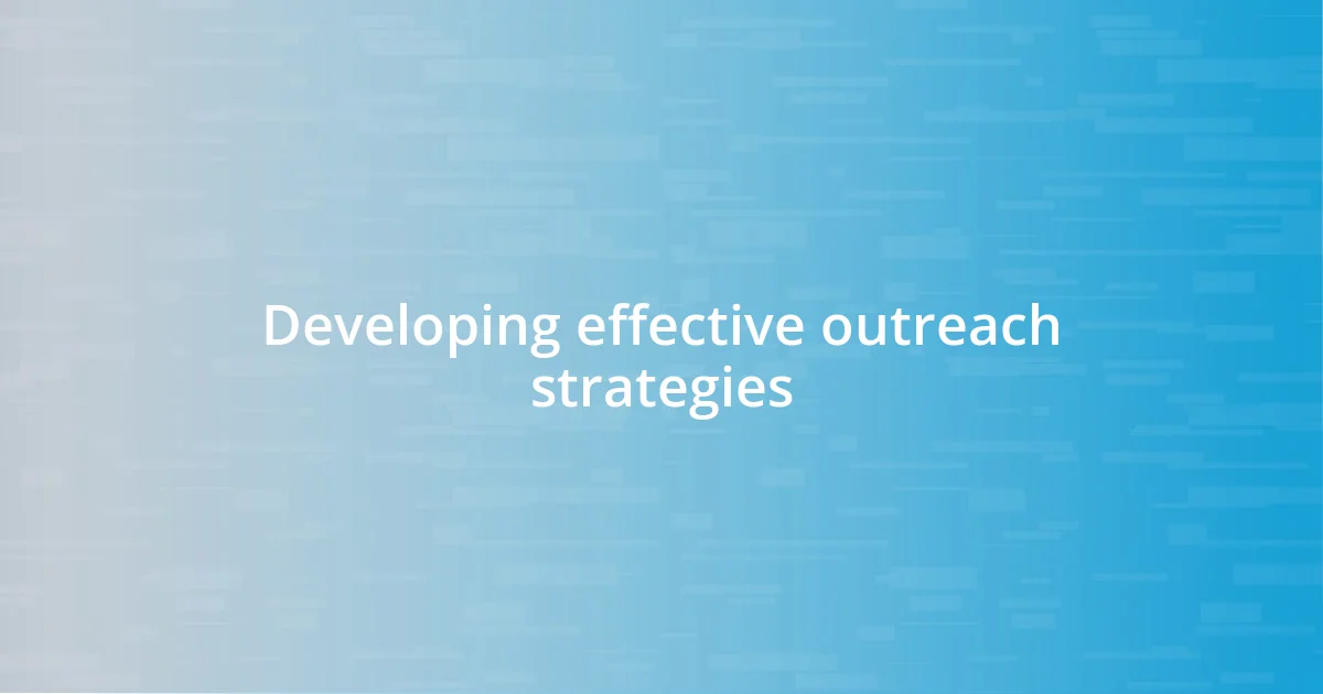 Developing effective outreach strategies