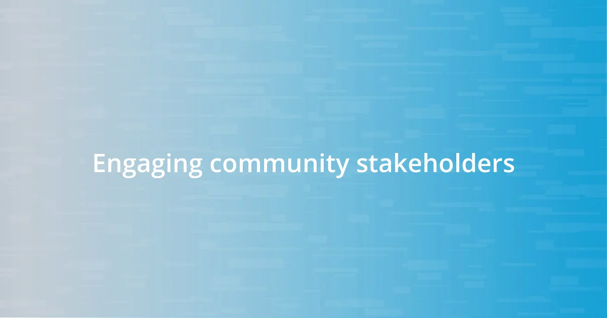 Engaging community stakeholders