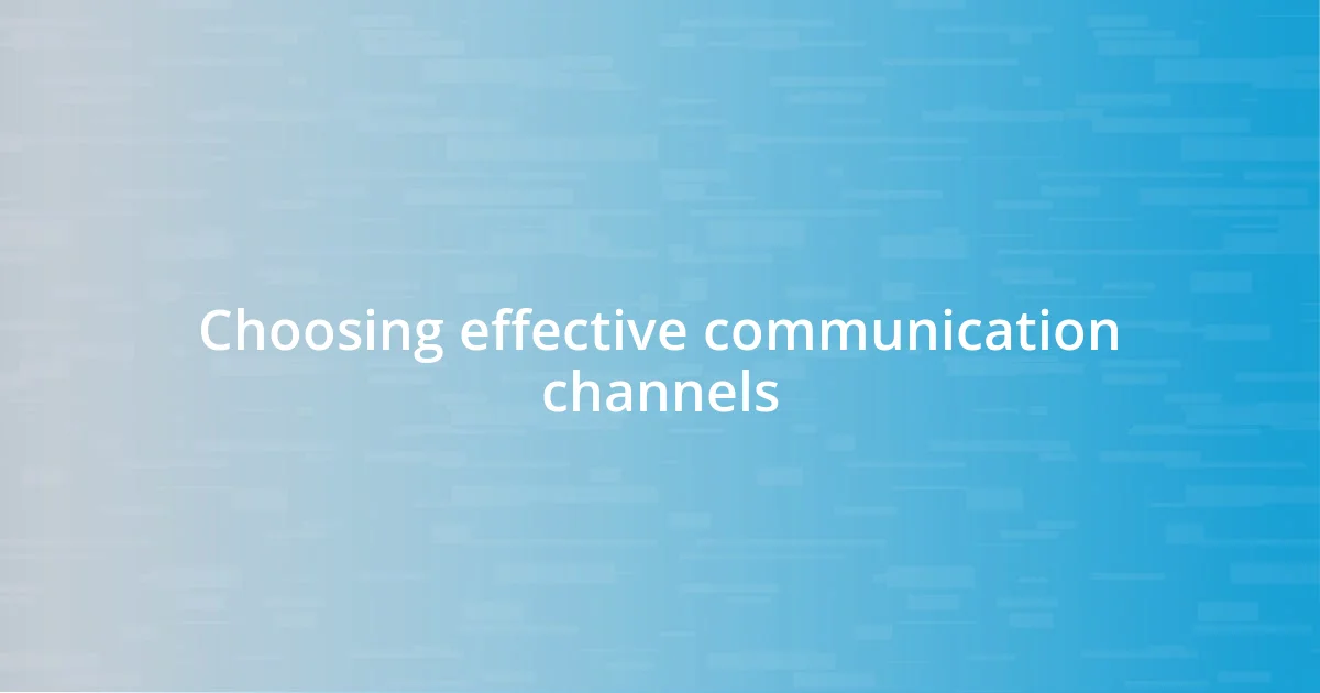 Choosing effective communication channels