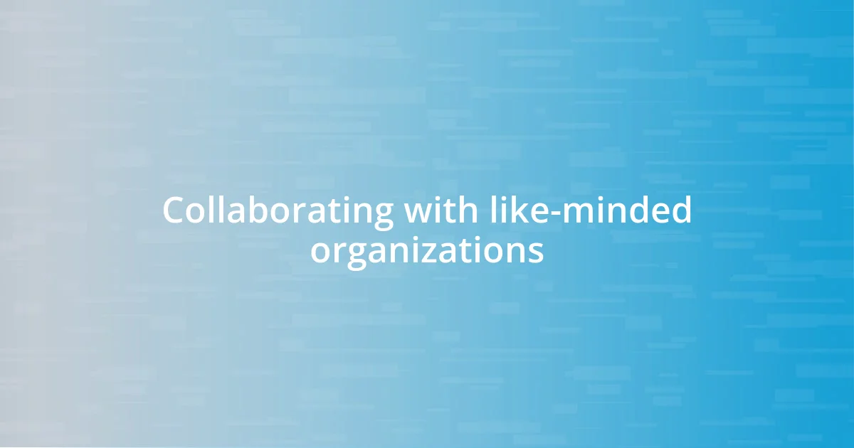 Collaborating with like-minded organizations