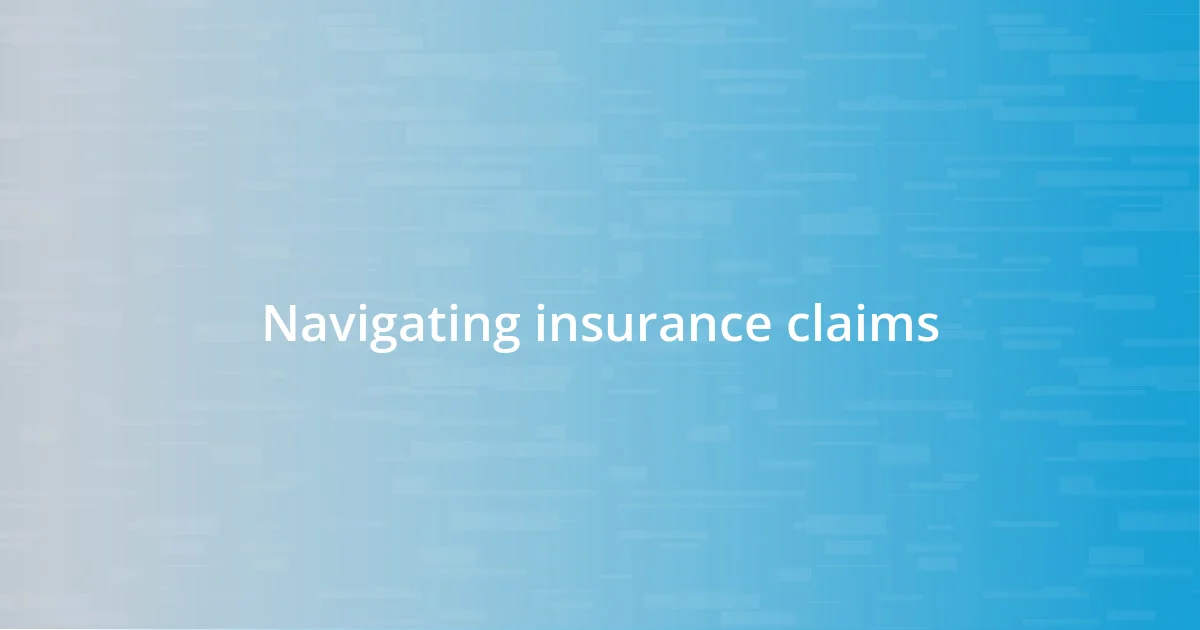 Navigating insurance claims