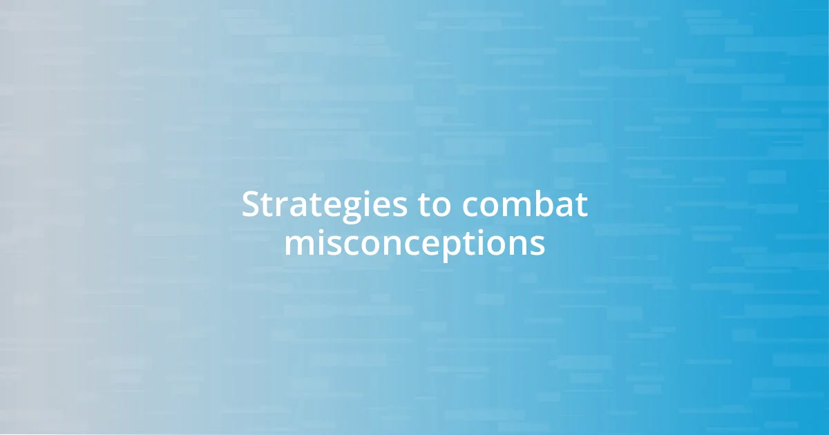 Strategies to combat misconceptions