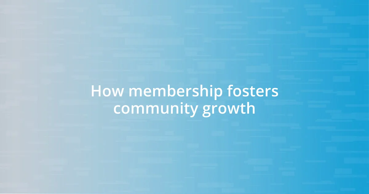 How membership fosters community growth