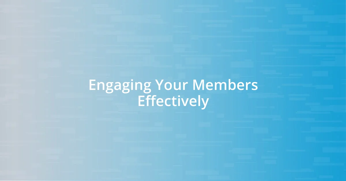 Engaging Your Members Effectively