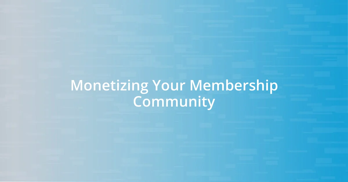 Monetizing Your Membership Community