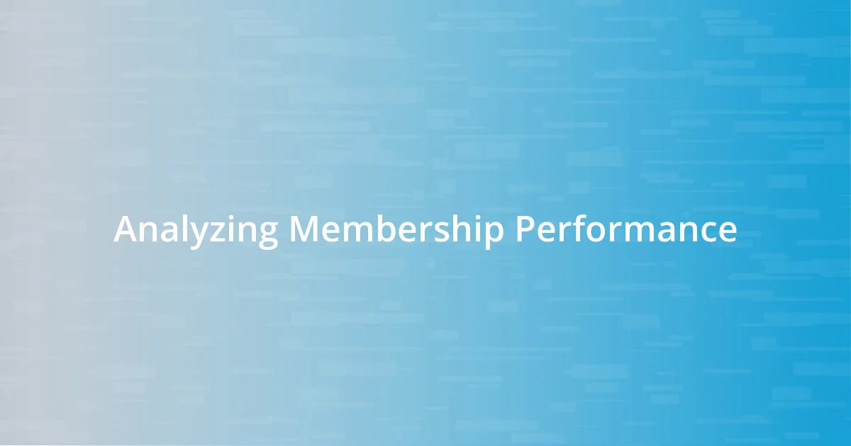 Analyzing Membership Performance