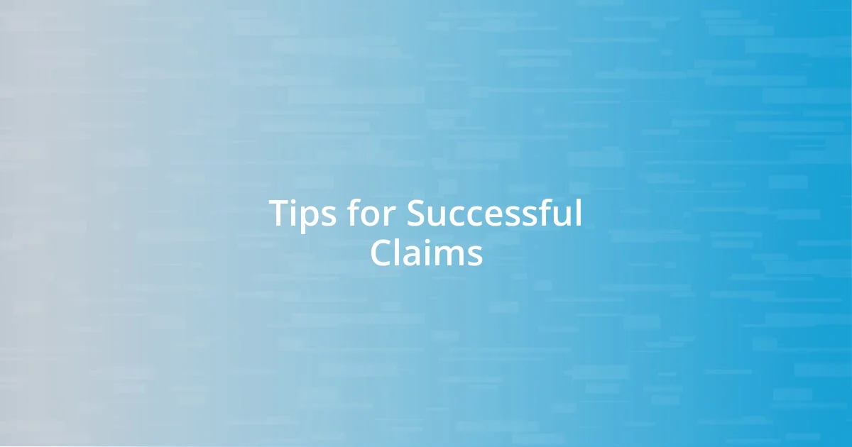 Tips for Successful Claims