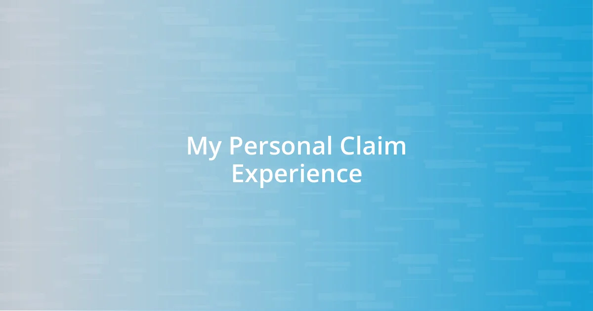 My Personal Claim Experience