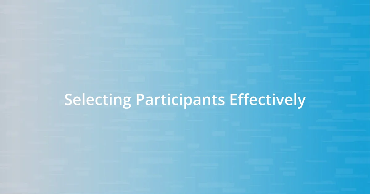 Selecting Participants Effectively