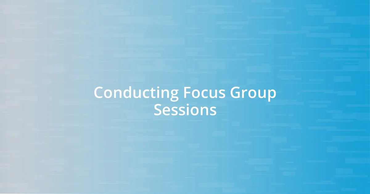 Conducting Focus Group Sessions