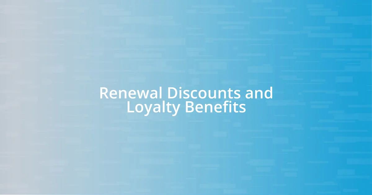 Renewal Discounts and Loyalty Benefits