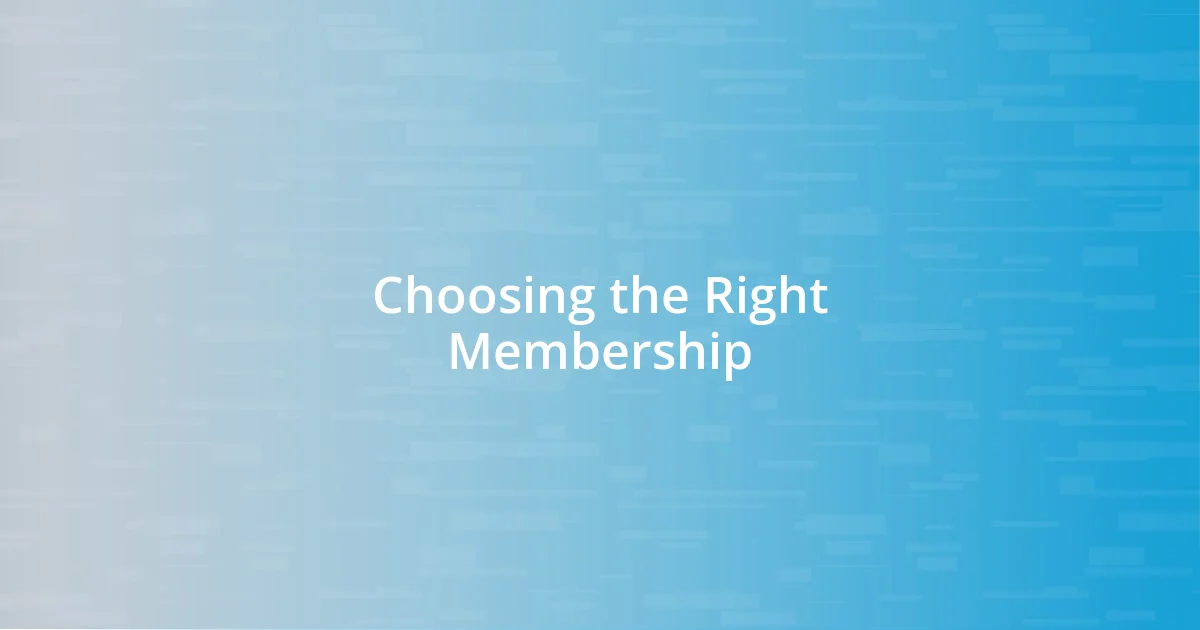 Choosing the Right Membership