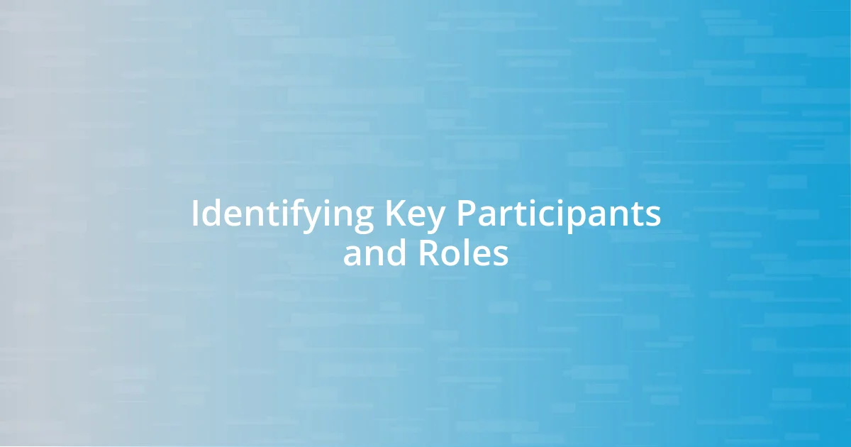 Identifying Key Participants and Roles