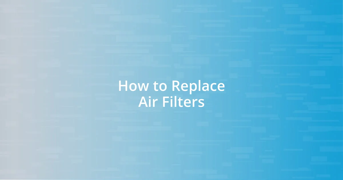 How to Replace Air Filters