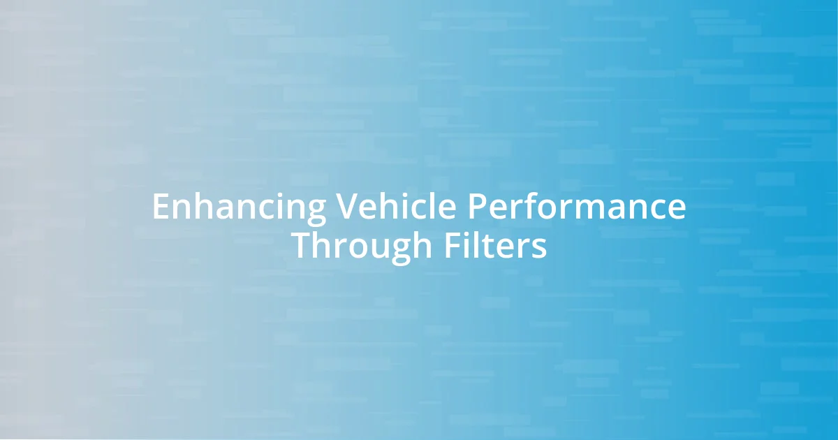 Enhancing Vehicle Performance Through Filters