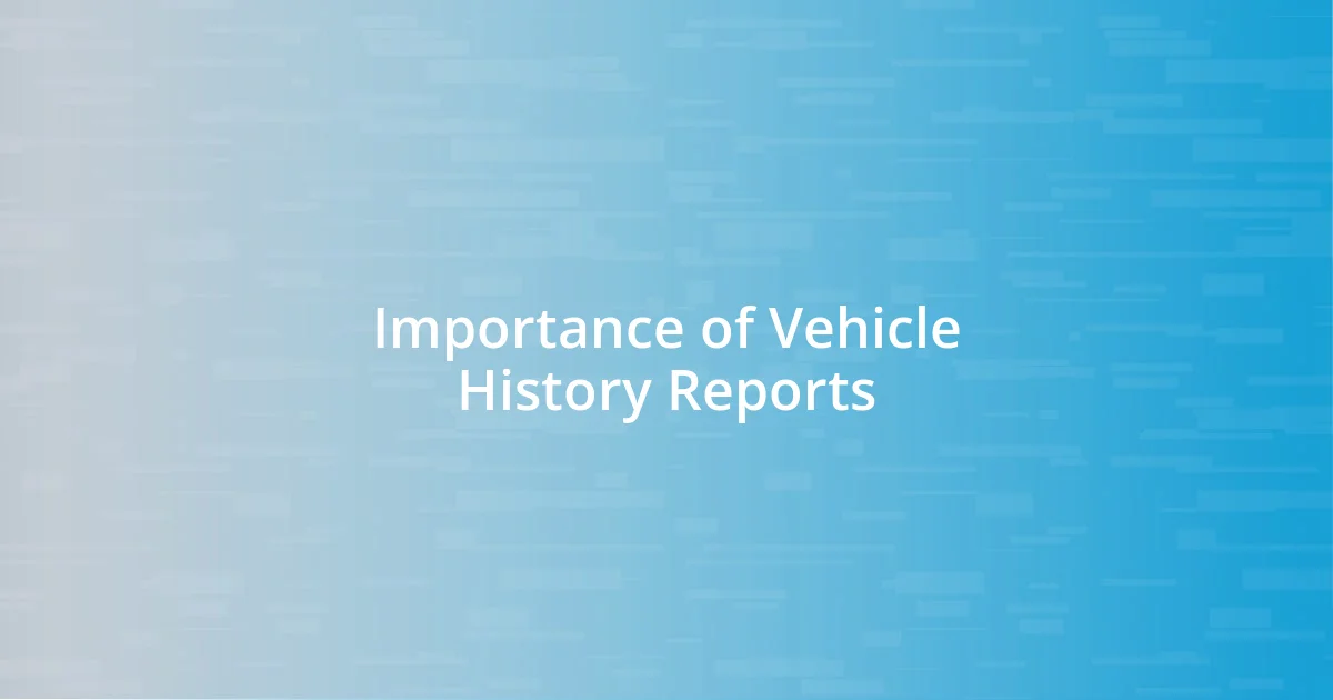 Importance of Vehicle History Reports