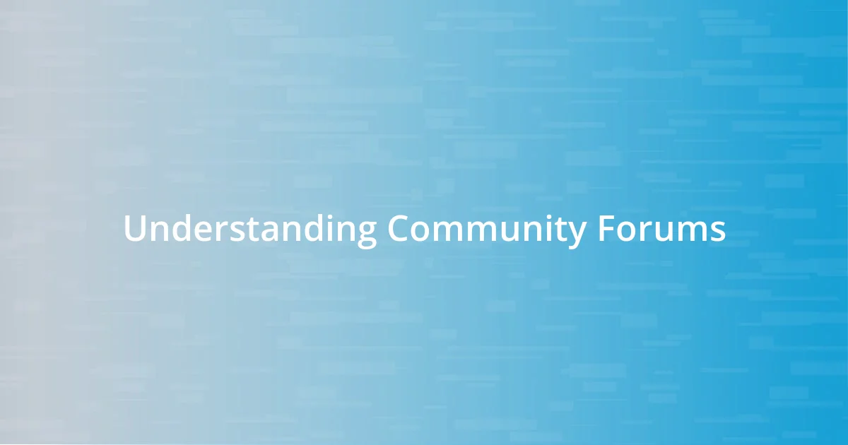 Understanding Community Forums