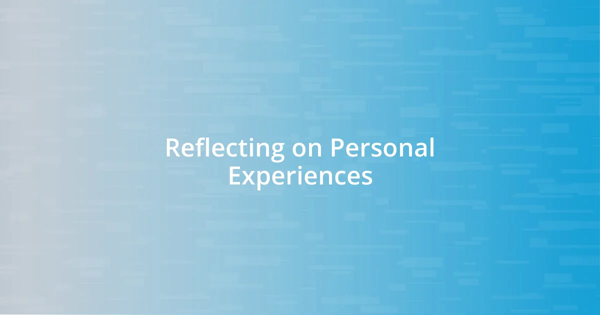 Reflecting on Personal Experiences