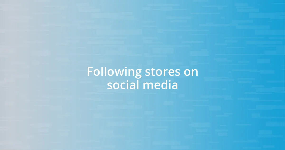 Following stores on social media