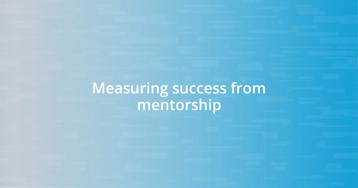 Measuring success from mentorship