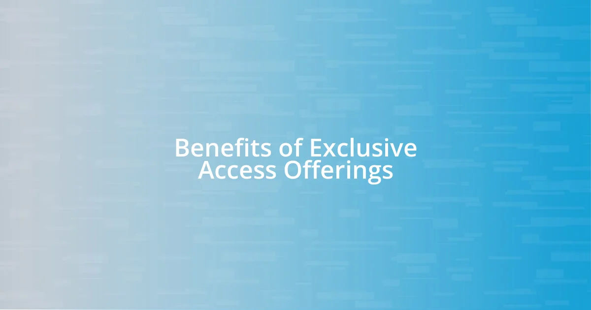 Benefits of Exclusive Access Offerings