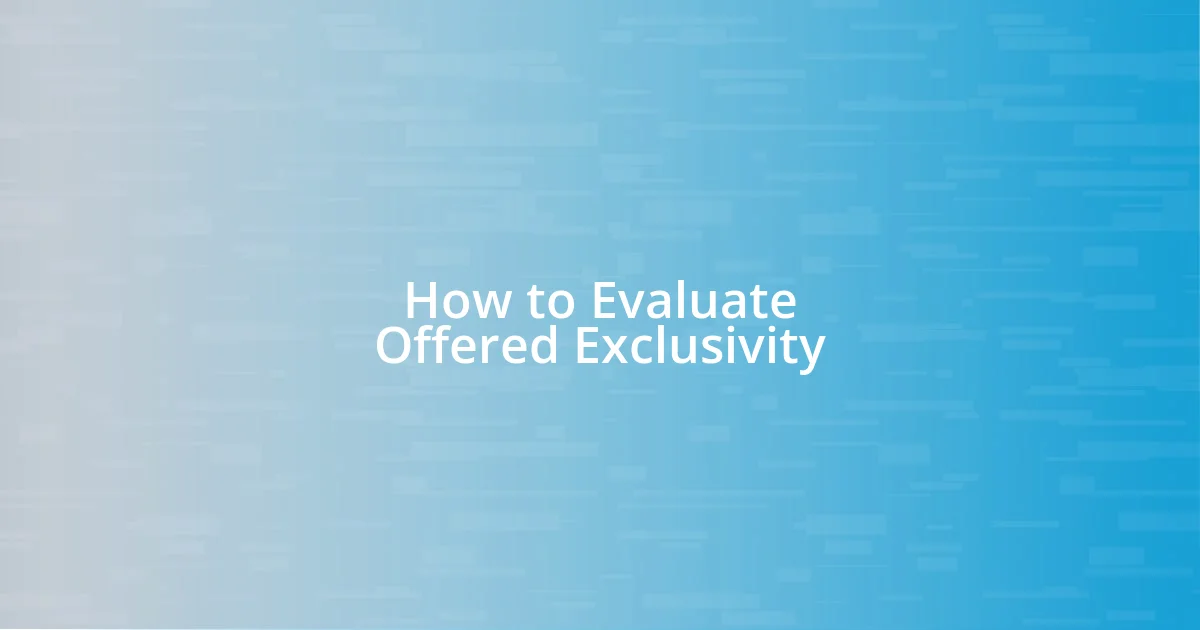 How to Evaluate Offered Exclusivity