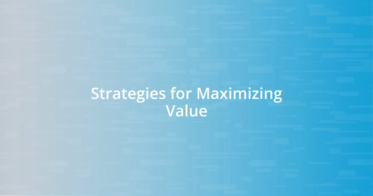 Strategies for Maximizing Value