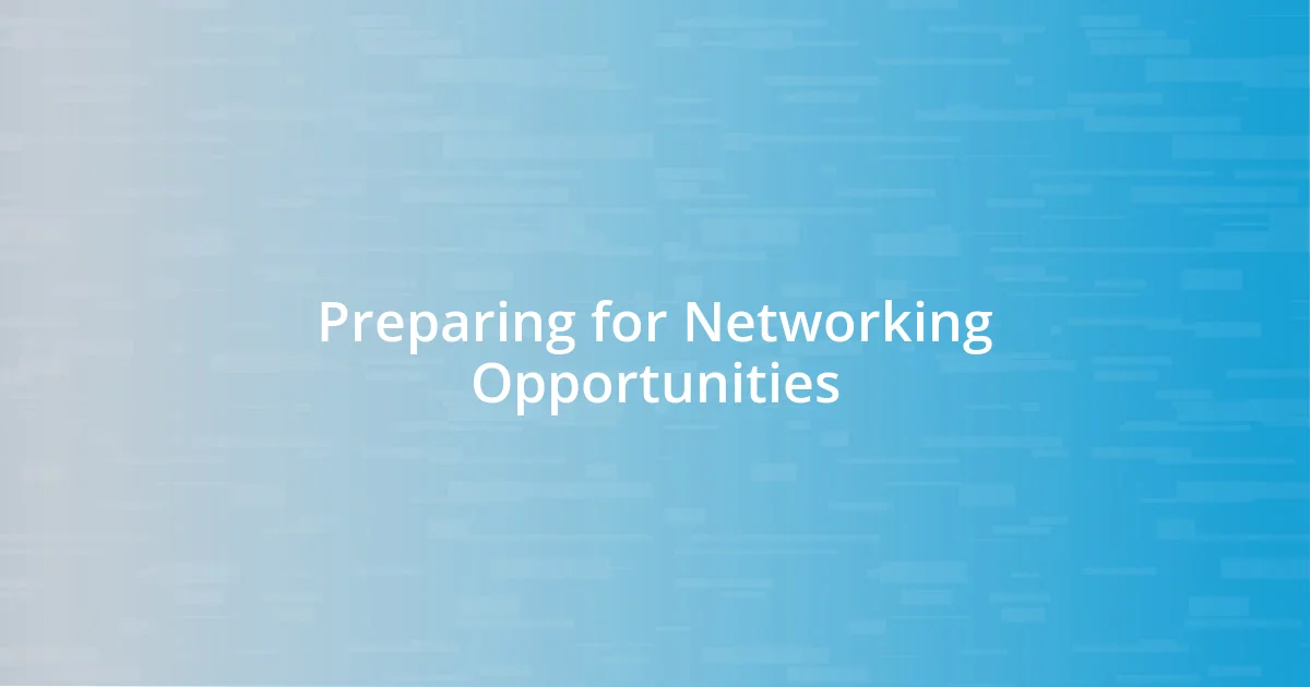 Preparing for Networking Opportunities