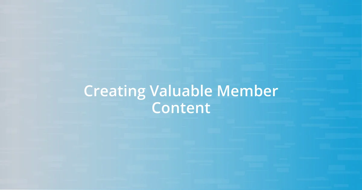 Creating Valuable Member Content