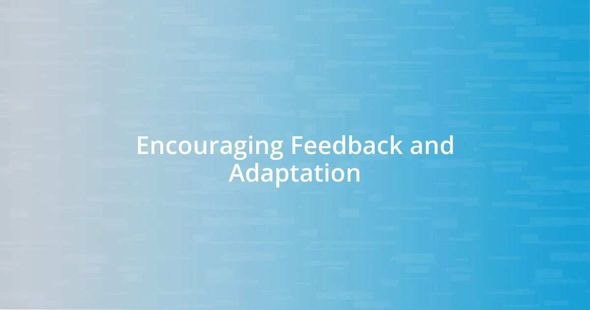 Encouraging Feedback and Adaptation