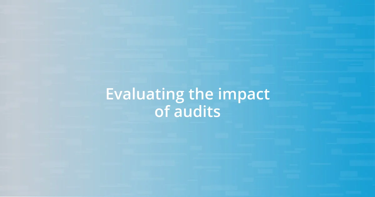 Evaluating the impact of audits