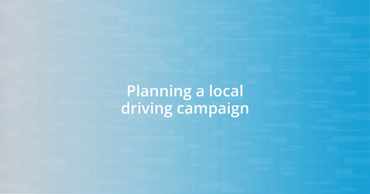 Planning a local driving campaign