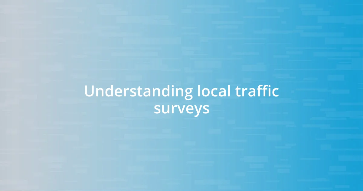 Understanding local traffic surveys