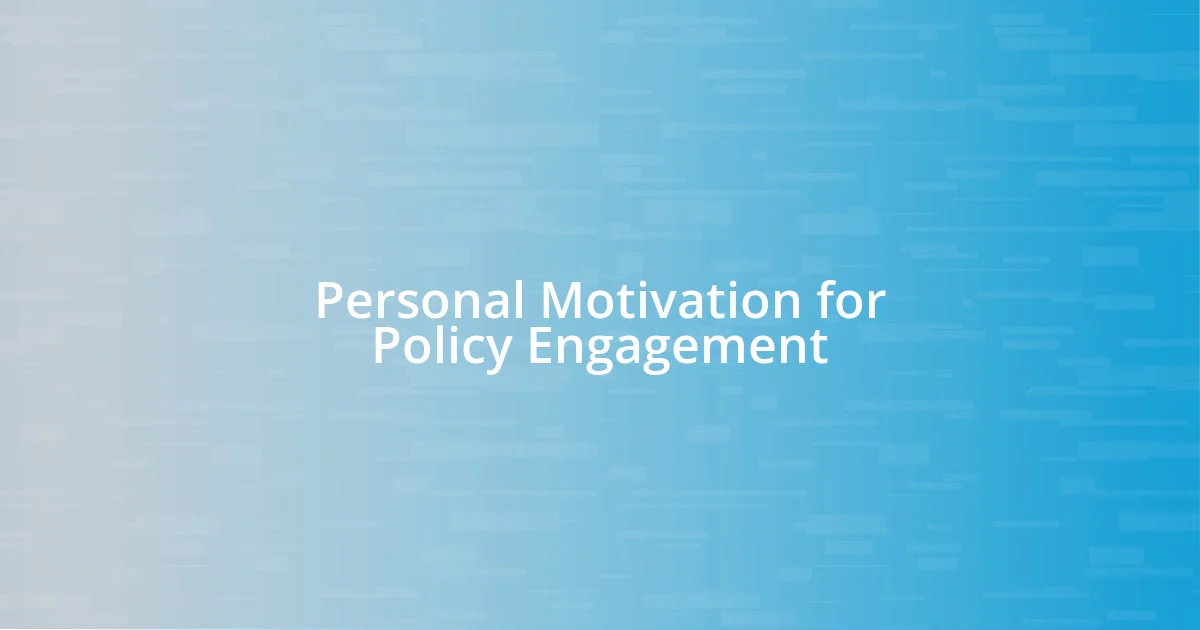 Personal Motivation for Policy Engagement