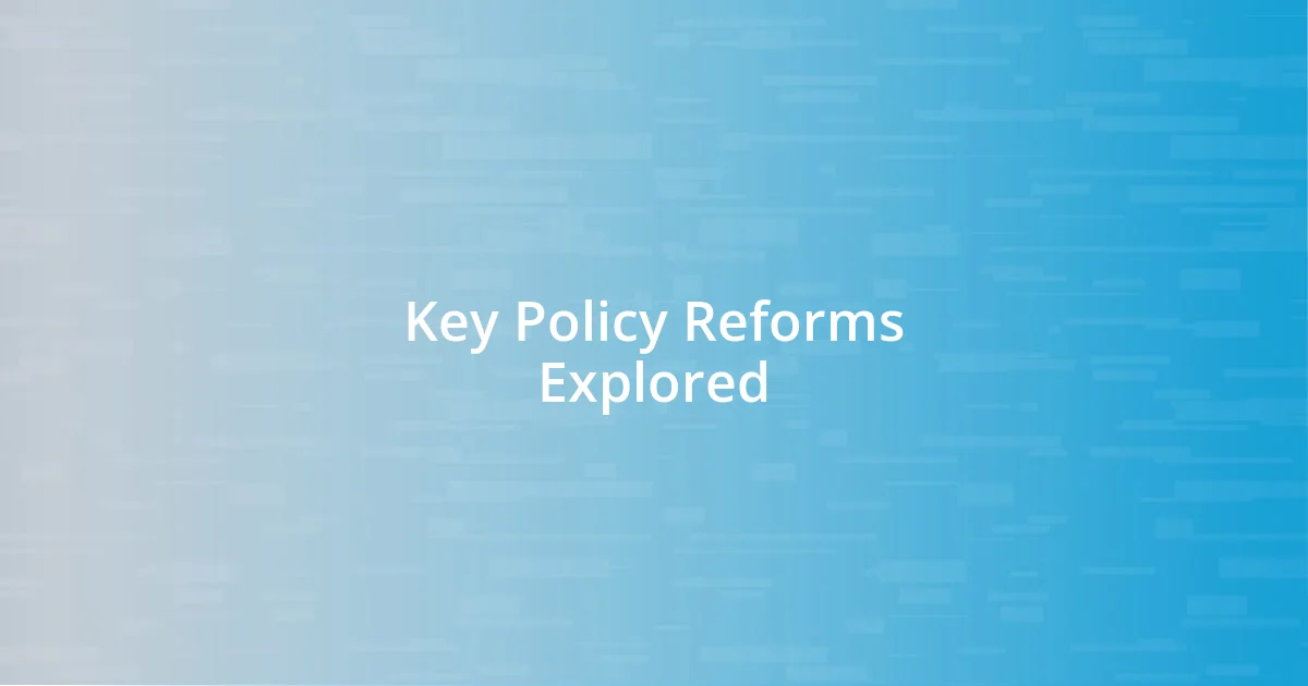 Key Policy Reforms Explored