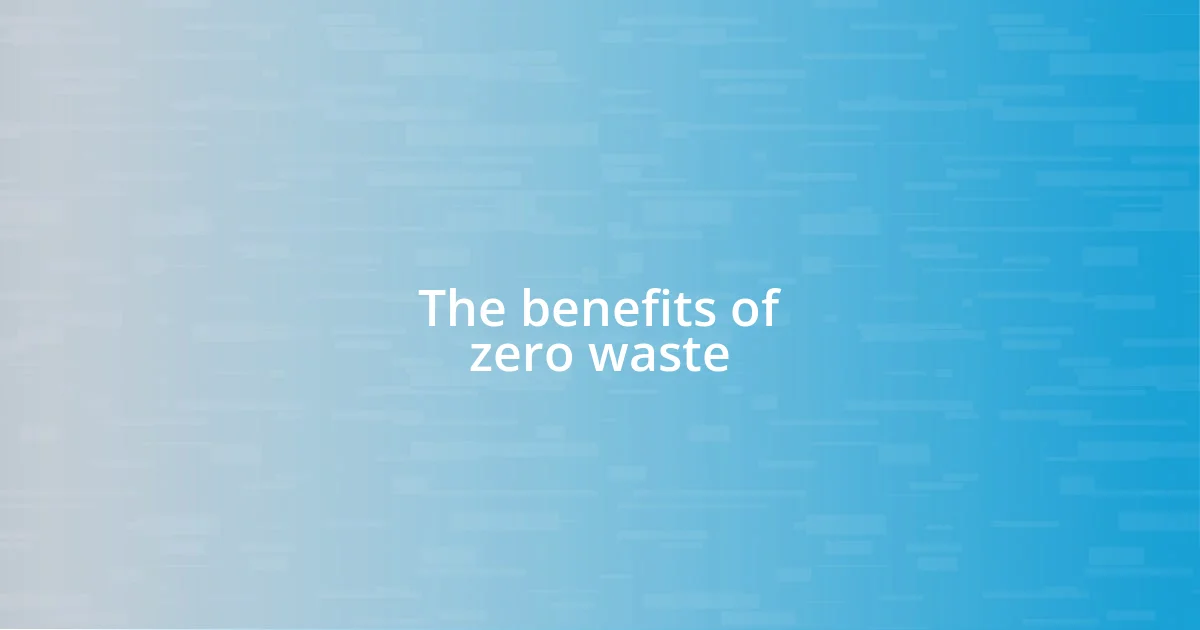 The benefits of zero waste