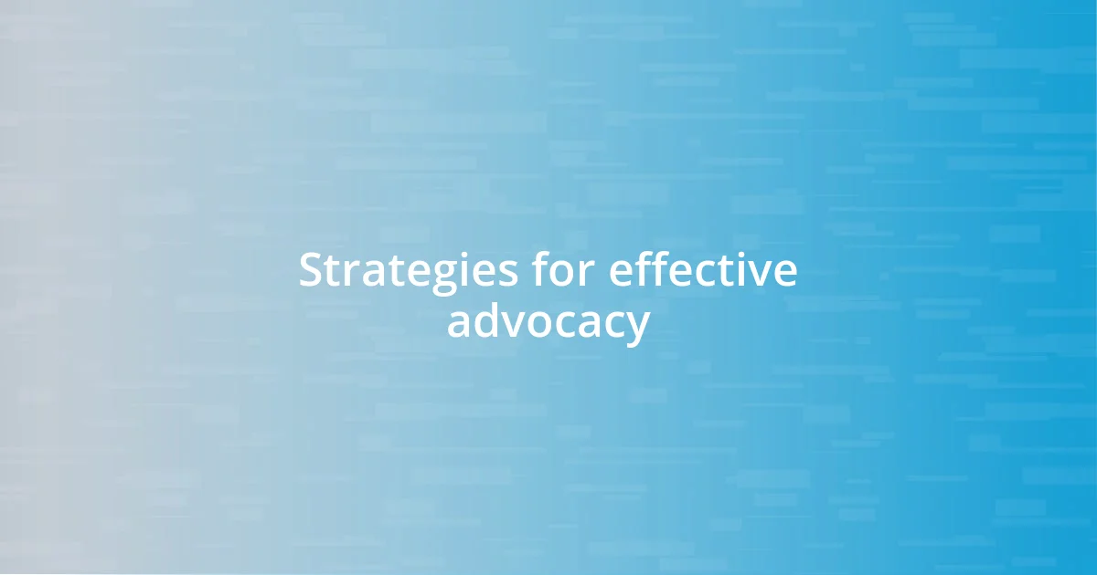 Strategies for effective advocacy