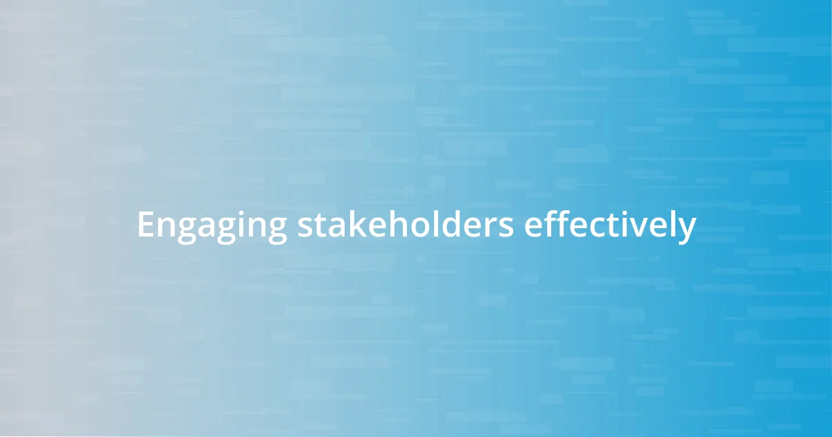 Engaging stakeholders effectively