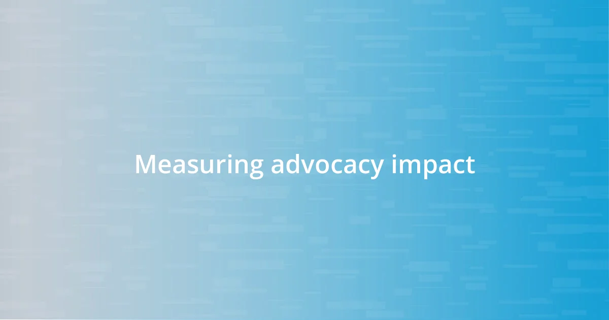 Measuring advocacy impact