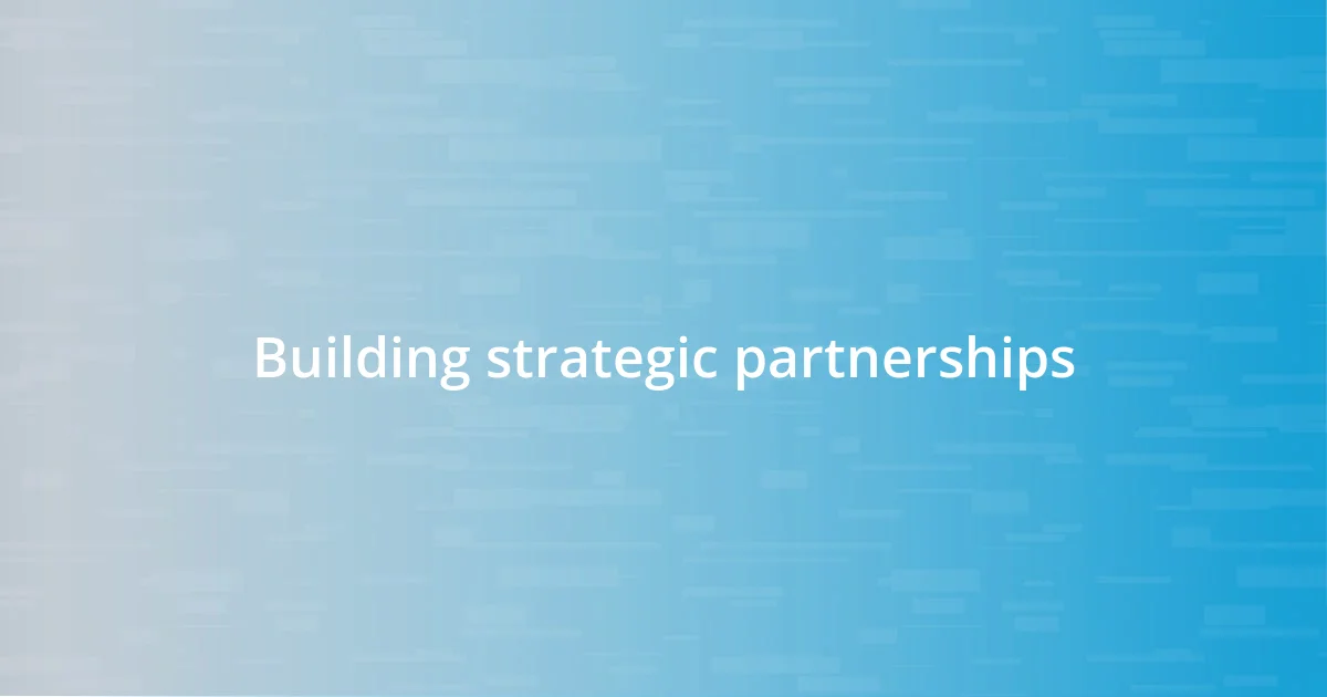 Building strategic partnerships