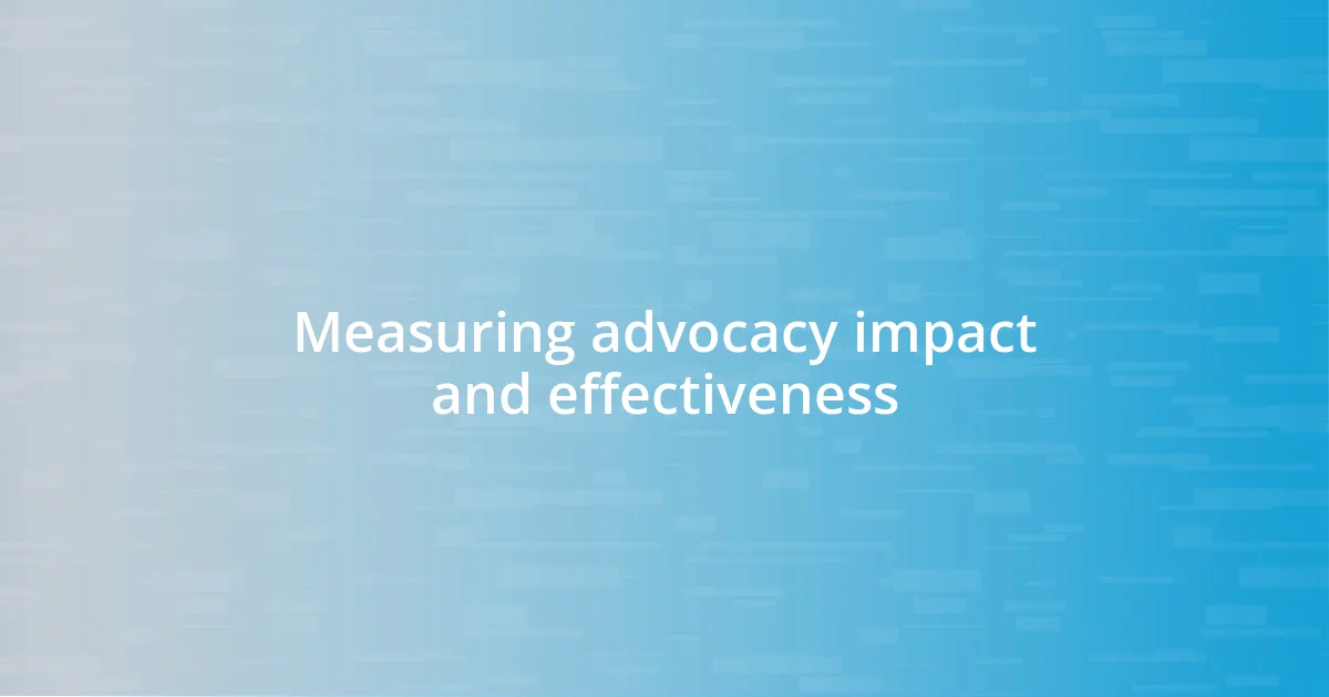 Measuring advocacy impact and effectiveness