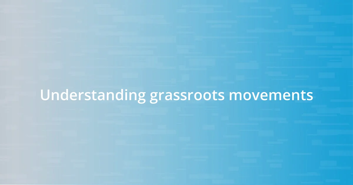 Understanding grassroots movements