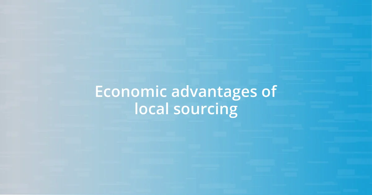 Economic advantages of local sourcing